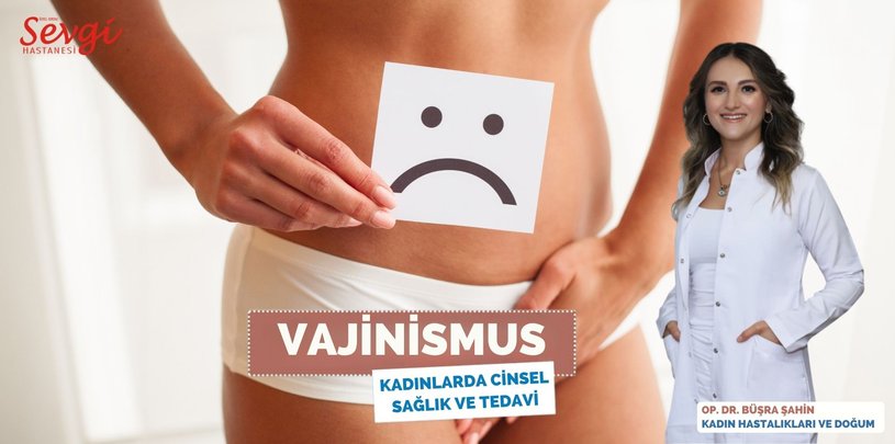 Vajinismus: Kadınlarda Cinsel Sağlık ve Yaşam Kalitesi