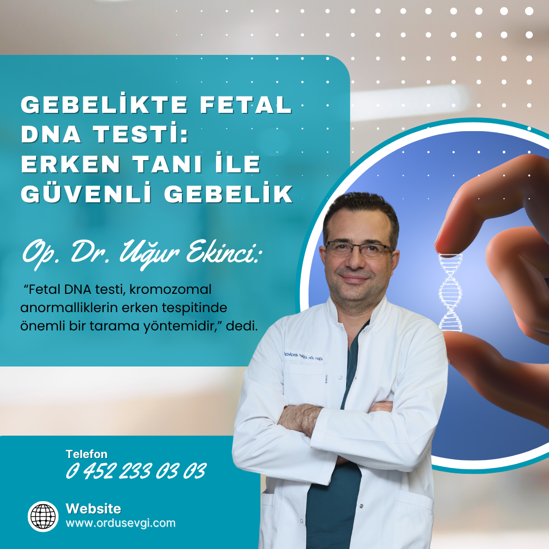 Ordu – Gebelikte Fetal DNA Testi: Erken Tanı ile Güvenli Gebelik