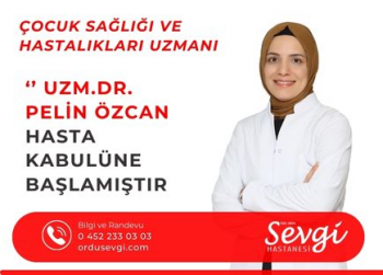 Çocuk Sağlığı ve Hastalıkları Uzmanı Pelin ÖZCAN Hastanemizde Hasta Kabulüne Başladı